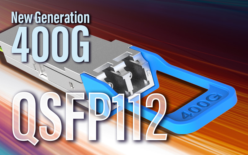 Eoptolink Launches 400G QSFP112 High Performance Optical Transceiver family