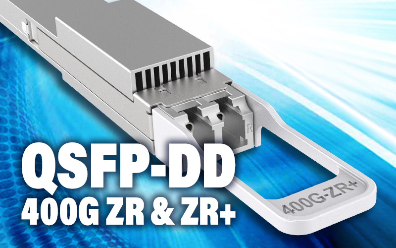 QSFP-DD 400G ZR & ZR+
